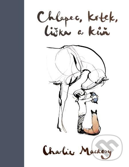 E-kniha: Chlapec, krtek, liška a kůň (Charlie Mackesy). Pragma, 2021 E-kniha: Chlapec, krtek, liška a kůň (Charlie Mackesy). Pragma, 2021