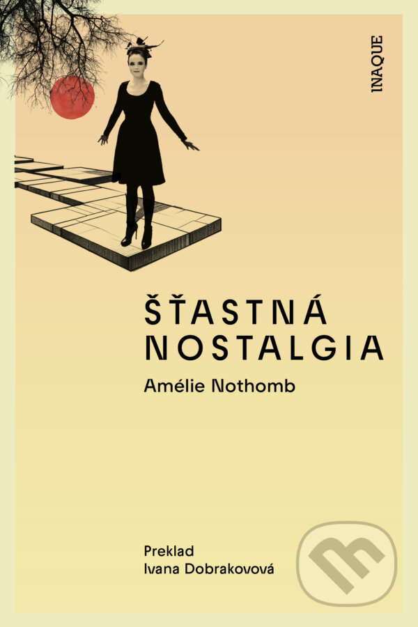 Kniha: Šťastná nostalgia (Amélie Nothomb). Inaque, 2024 Kniha: Šťastná nostalgia (Amélie Nothomb). Inaque, 2024