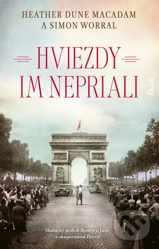 Kniha: Hviezdy im nepriali (Heather Dune Macadam a Simon Worrall). Ikar, 2024 Kniha: Hviezdy im nepriali (Heather Dune Macadam a Simon Worrall). Ikar, 2024