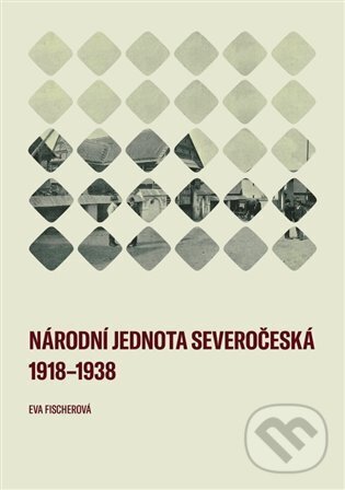 Národní jednota severočeská 1918-1938 - Eva Fischerová, Západočeská univerzita v Plzni, 2024