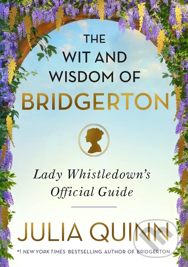 Kniha: The Wit and Wisdom of Bridgerton (Julia Quinn). Avon, 2021 Kniha: The Wit and Wisdom of Bridgerton (Julia Quinn). Avon, 2021