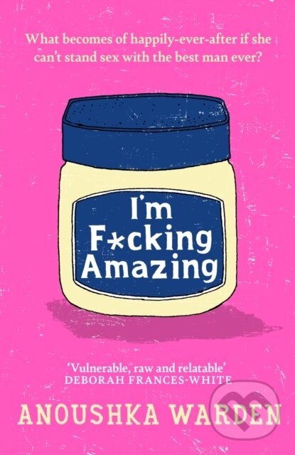 Kniha: I'm F*cking Amazing (Anoushka Warden). Trapeze, 2024 Kniha: I'm F*cking Amazing (Anoushka Warden). Trapeze, 2024