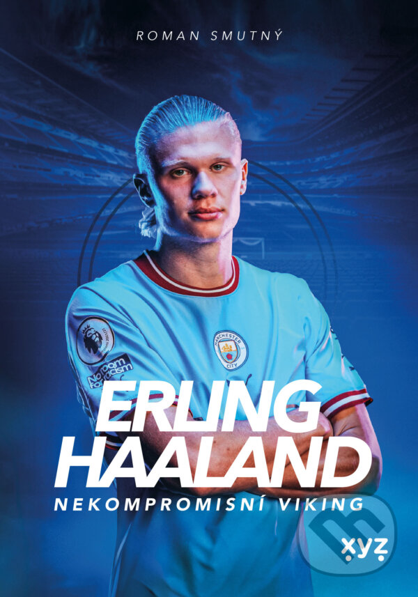 E-kniha: Erling Haaland: nekompromisní Viking (Roman Smutný). XYZ, 2024 E-kniha: Erling Haaland: nekompromisní Viking (Roman Smutný). XYZ, 2024
