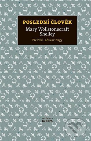 Kniha: Poslední člověk (Mary Shelley). Academia, 2024 Kniha: Poslední člověk (Mary Shelley). Academia, 2024