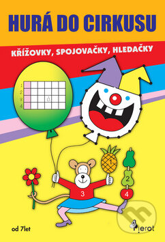 Kniha: Hurá do cirkusu (Iva Nováková). Pierot, 2010 Kniha: Hurá do cirkusu (Iva Nováková). Pierot, 2010