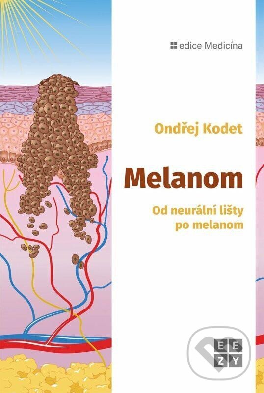 Melanom - Od neurální lišty po melanom - Ondřej Kodet, Eezy Publishing, 2024