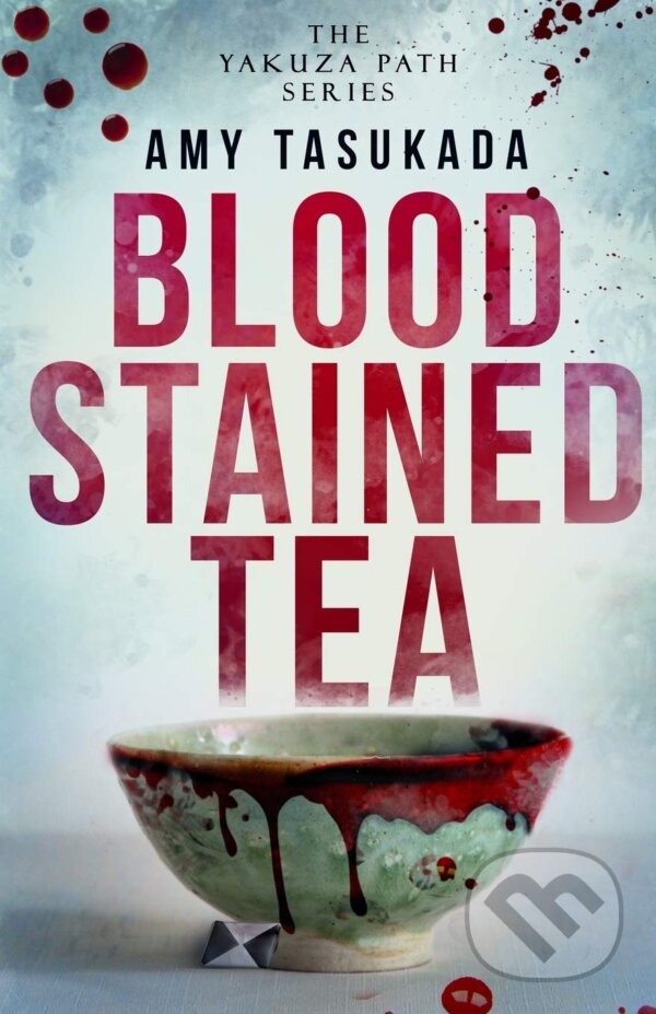 Kniha: Blood Stained Tea (Amy Tasukada). Stephanie Bazzell, 2018 Kniha: Blood Stained Tea (Amy Tasukada). Stephanie Bazzell, 2018