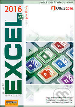 Kniha: Excel 2016 nejen pro školy (Karel Klatovský). Computer Media, 2016 Kniha: Excel 2016 nejen pro školy (Karel Klatovský). Computer Media, 2016