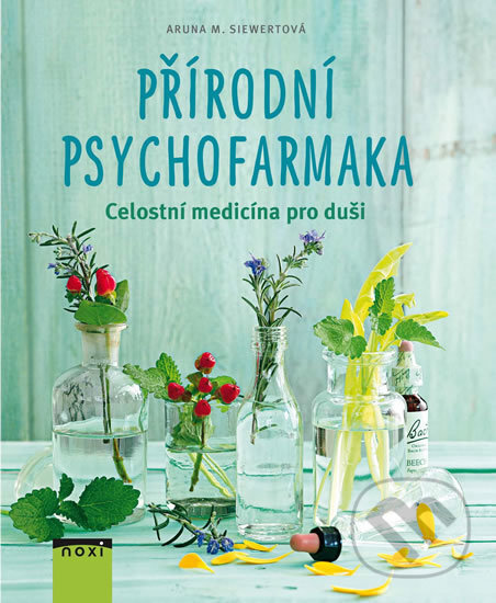 Kniha: Přírodní psychofarmaka (Aruna M. Siewert). NOXI, 2016 Kniha: Přírodní psychofarmaka (Aruna M. Siewert). NOXI, 2016