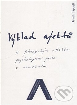 Kniha: Výklad afektů (Hynek Tippelt). Univerzita J.E. Purkyně, 2016 Kniha: Výklad afektů (Hynek Tippelt). Univerzita J.E. Purkyně, 2016