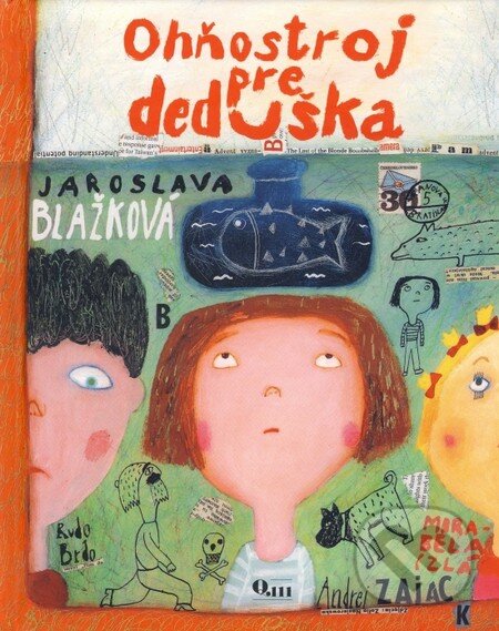 Kniha: Ohňostroj pre deduška (Jaroslava Blažková). Q111, 2016 Kniha: Ohňostroj pre deduška (Jaroslava Blažková). Q111, 2016