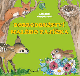 Kniha: Dobrodružství malého zajíčka (Ludmila Šnajderová). Akcent, 2016 Kniha: Dobrodružství malého zajíčka (Ludmila Šnajderová). Akcent, 2016