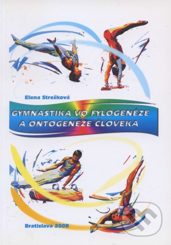Gymnastika vo fylogenéze a ontogenéze človeka - Elena Strešková, ICM Agency, 2008