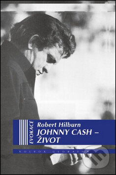 Kniha: Johnny Cash: Život (Robert Hilburn). Volvox Globator, 2016 Kniha: Johnny Cash: Život (Robert Hilburn). Volvox Globator, 2016