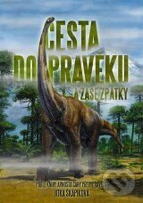 Kniha: Cesta do pravěku (Arnošt Caha a Jitka Škápíková). XYZ, 2010 Kniha: Cesta do pravěku (Arnošt Caha a Jitka Škápíková). XYZ, 2010