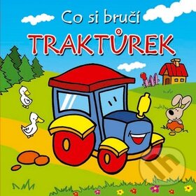 Kniha: Co si bručí traktůrek (Urszula Kozlowska). Albatros CZ, 2009 Kniha: Co si bručí traktůrek (Urszula Kozlowska). Albatros CZ, 2009