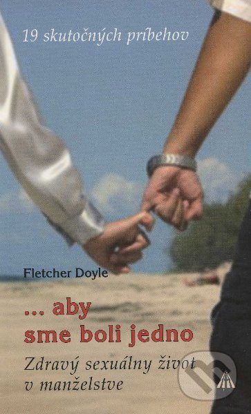 Kniha: ...aby sme boli jedno (Fletcher Doyle). František Beníšek, 2007 Kniha: ...aby sme boli jedno (Fletcher Doyle). František Beníšek, 2007