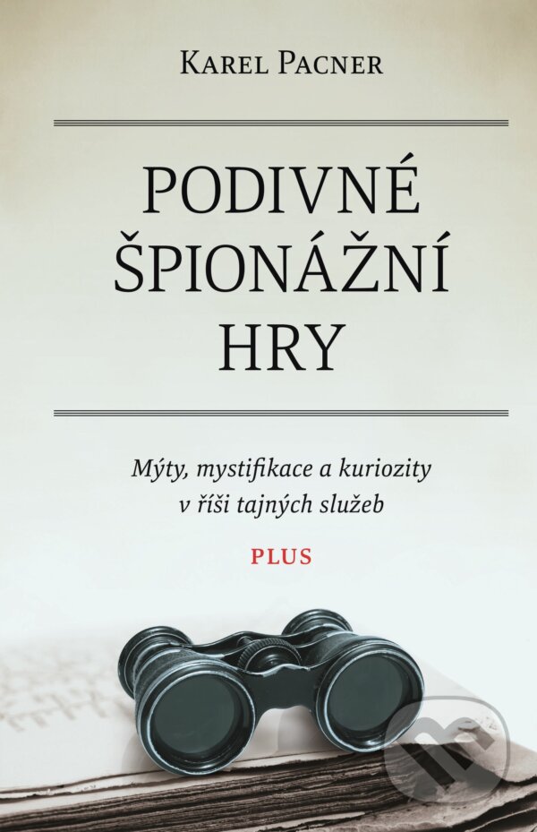 Kniha: Podivné špionážní hry (Karel Pacner). Plus, 2016 Kniha: Podivné špionážní hry (Karel Pacner). Plus, 2016