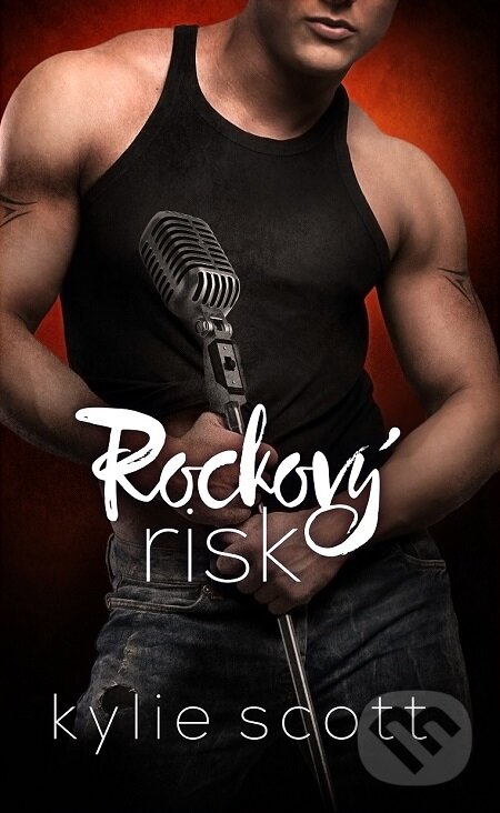 E-kniha: Rockový risk (Kylie Scott). Baronet, 2016 E-kniha: Rockový risk (Kylie Scott). Baronet, 2016