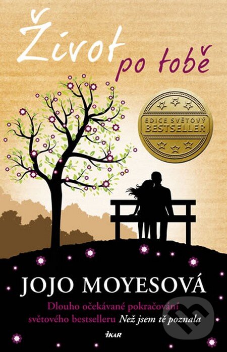Kniha: Život po tobě (Jojo Moyes). Ikar CZ, 2016 Kniha: Život po tobě (Jojo Moyes). Ikar CZ, 2016