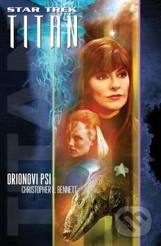 Kniha: Star Trek Titan: Orionovi psi (Christopher L. Bennett). Laser books, 2016 Kniha: Star Trek Titan: Orionovi psi (Christopher L. Bennett). Laser books, 2016