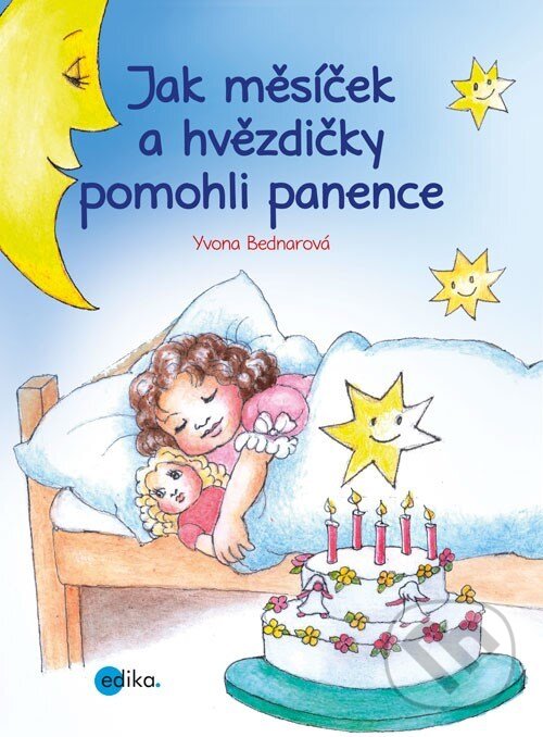 Kniha: Jak měsíček a hvězdičky pomohli panence (Yvona Bednarová). Edika, 2016 Kniha: Jak měsíček a hvězdičky pomohli panence (Yvona Bednarová). Edika, 2016