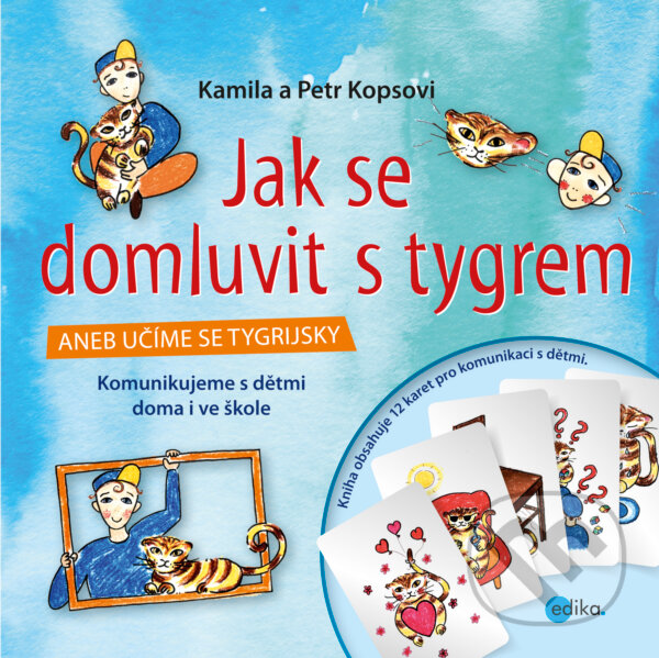 Kniha: Jak se domluvit s tygrem (Kamila Kopsová a Petr Kops). Edika, 2016 Kniha: Jak se domluvit s tygrem (Kamila Kopsová a Petr Kops). Edika, 2016