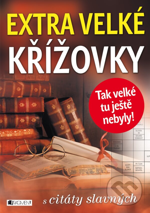 Kniha: Extra velké křížovky (Nakladatelství Fragment). Nakladatelství Fragment, 2016 Kniha: Extra velké křížovky (Nakladatelství Fragment). Nakladatelství Fragment, 2016