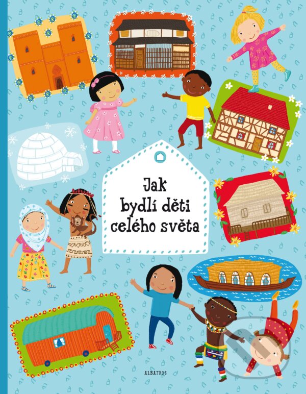 Kniha: Jak bydlí děti celého světa (Helena Haraštová a Pavla Hanáčková). Albatros CZ, 2016 Kniha: Jak bydlí děti celého světa (Helena Haraštová a Pavla Hanáčková). Albatros CZ, 2016