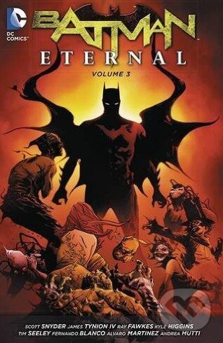 Kniha: Batman Eternal (Volume 3) (Scott Snyder). DC Comics, 2015 Kniha: Batman Eternal (Volume 3) (Scott Snyder). DC Comics, 2015