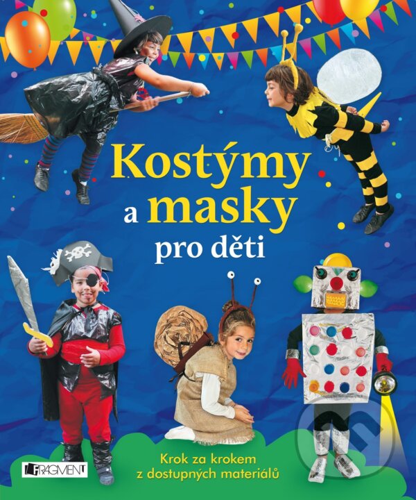 Kniha: Kostýmy a masky pro děti (Irene Mazza). Nakladatelství Fragment, 2016 Kniha: Kostýmy a masky pro děti (Irene Mazza). Nakladatelství Fragment, 2016
