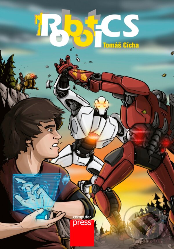 Kniha: RobotiCS (Tomáš Cícha). Computer Press, 2016 Kniha: RobotiCS (Tomáš Cícha). Computer Press, 2016