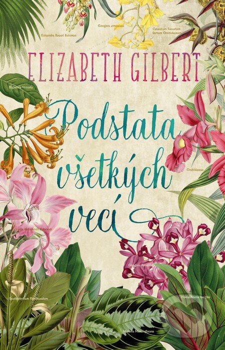 Podstata všetkých vecí - Elizabeth Gilbert, 2016