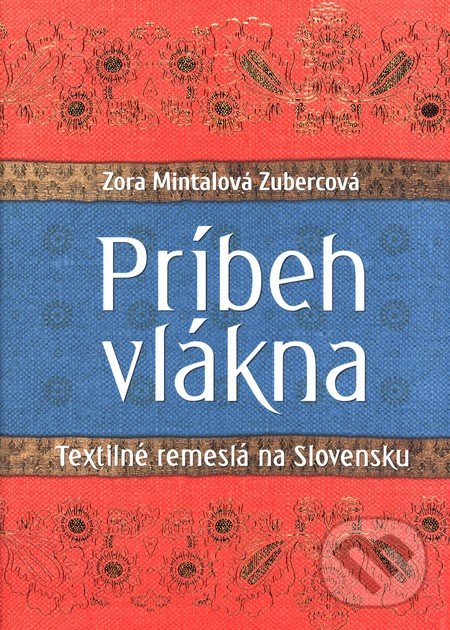 Kniha: Príbeh vlákna (Zora Mintalová Zubercová). Slovart, 2016 Kniha: Príbeh vlákna (Zora Mintalová Zubercová). Slovart, 2016
