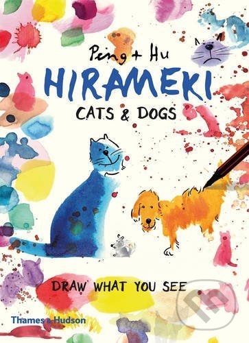 Kniha: Hirameki: Cats and Dogs (Hu a Peng). Thames & Hudson, 2016 Kniha: Hirameki: Cats and Dogs (Hu a Peng). Thames & Hudson, 2016