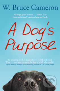 Kniha: A Dog's Purpose (W. Bruce Cameron). Pan Macmillan, 2012 Kniha: A Dog's Purpose (W. Bruce Cameron). Pan Macmillan, 2012