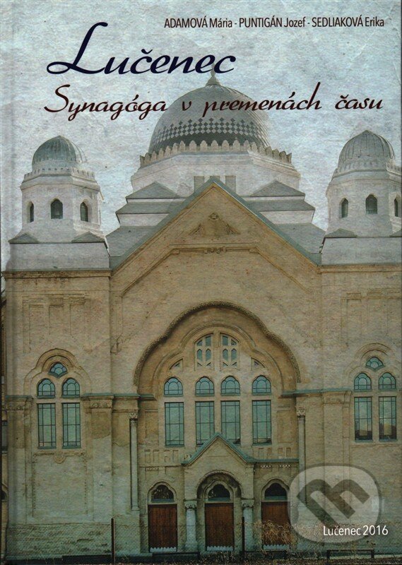 Kniha: Synagóga v premenách času (Erika Sedliaková, Jozef Puntigán a Mária Adamová). Mesto Lučenec, 2016 Kniha: Synagóga v premenách času (Erika Sedliaková, Jozef Puntigán a Mária Adamová). Mesto Lučenec, 2016