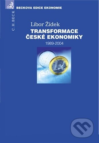 Kniha: Transformace české ekonomiky (Libor Žídek). C. H. Beck, 2006 Kniha: Transformace české ekonomiky (Libor Žídek). C. H. Beck, 2006