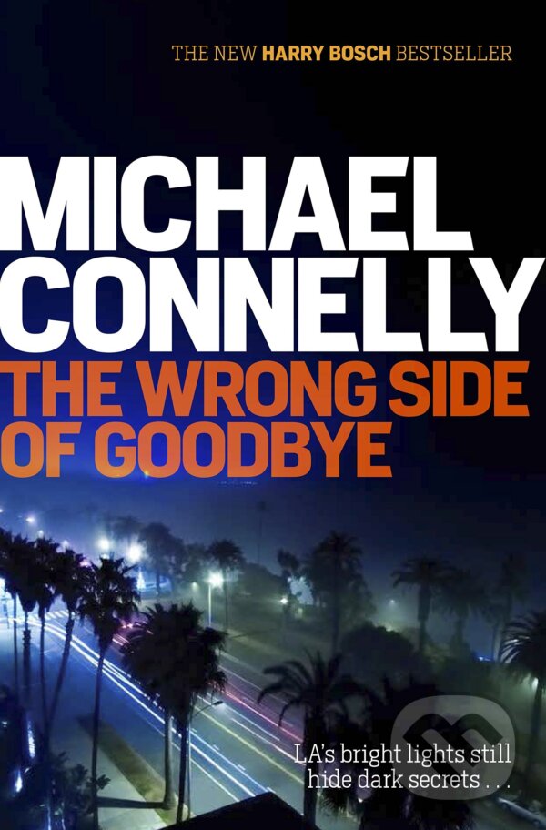 Kniha: The Wrong Side of Goodbye (Michael Connelly). Orion, 2016 Kniha: The Wrong Side of Goodbye (Michael Connelly). Orion, 2016