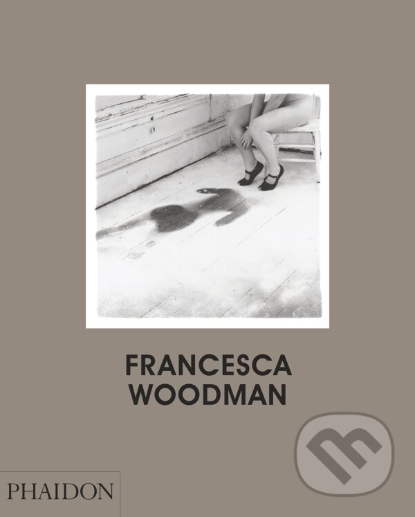 Kniha: Francesca Woodman (Chris Townsend). Phaidon, 2016 Kniha: Francesca Woodman (Chris Townsend). Phaidon, 2016