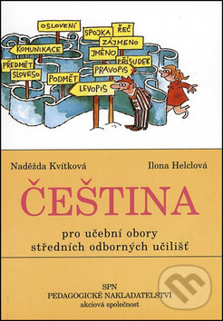 Kniha: Čeština pro učební obory SOU (Ilona Helclová a Naděžda Kvítková). SPN - pedagogické nakladatelství, 2016 Kniha: Čeština pro učební obory SOU (Ilona Helclová a Naděžda Kvítková). SPN - pedagogické nakladatelství, 2016