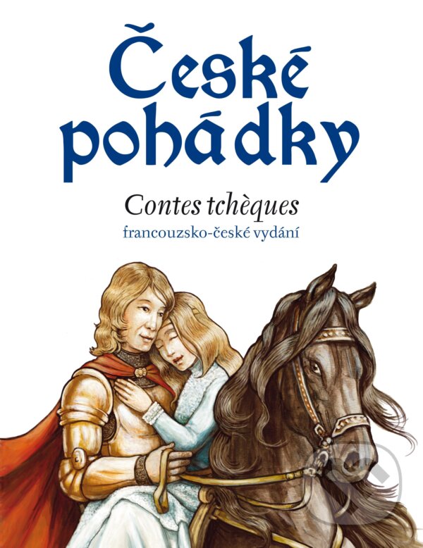 Kniha: České pohádky - francouzština (Eva Mrázková a Sophie Lefevre). Edika, 2016 Kniha: České pohádky - francouzština (Eva Mrázková a Sophie Lefevre). Edika, 2016
