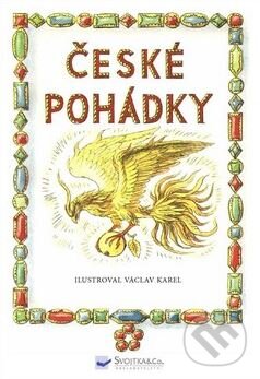 Kniha: České pohádky (Václav Karel). Svojtka&Co., 2016 Kniha: České pohádky (Václav Karel). Svojtka&Co., 2016