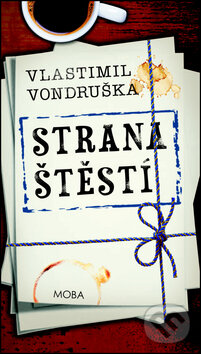 Kniha: Strana štěstí (Vlastimil Vondruška). Moba, 2016 Kniha: Strana štěstí (Vlastimil Vondruška). Moba, 2016