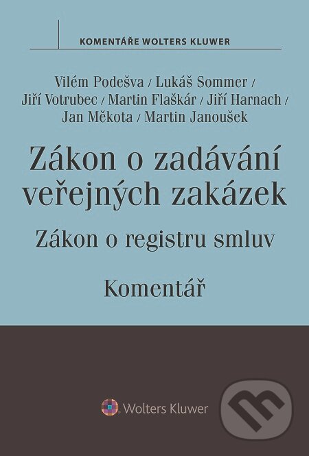E-kniha: Zákon o zadávání veřejných zakázek (Autorský kolektív). Wolters Kluwer, 2016 E-kniha: Zákon o zadávání veřejných zakázek (Autorský kolektív). Wolters Kluwer, 2016