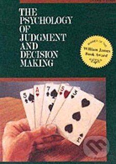Kniha: Psychology of Judgment and Decision Making (Scott Plous). McGraw-Hill, 1993 Kniha: Psychology of Judgment and Decision Making (Scott Plous). McGraw-Hill, 1993