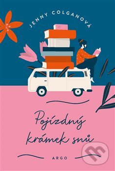 Kniha: Pojízdný krámek snů (Jenny Colgan). Argo, 2024 Kniha: Pojízdný krámek snů (Jenny Colgan). Argo, 2024