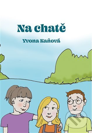 Kniha: Na chatě (Yvona Kaňová). Knihy Radosti, 2024 Kniha: Na chatě (Yvona Kaňová). Knihy Radosti, 2024