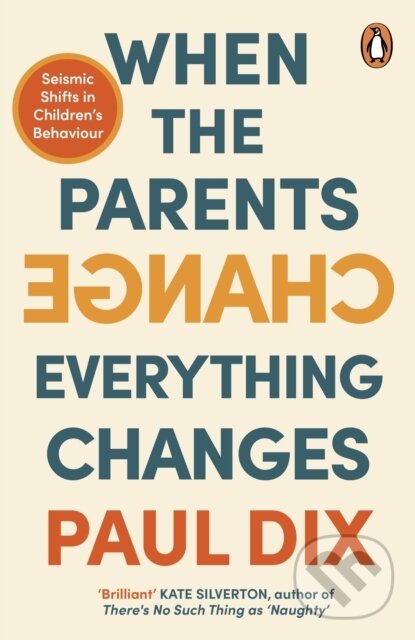 Kniha: When the Parents Change, Everything Changes (Paul Dix). Penguin Books, 2024 Kniha: When the Parents Change, Everything Changes (Paul Dix). Penguin Books, 2024