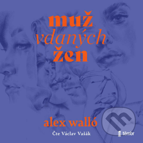 Audiokniha: Muž vdaných žen (Alex Walló). Témbr, 2024 Audiokniha: Muž vdaných žen (Alex Walló). Témbr, 2024
